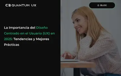 La importancia del diseño centrado en el usuario (UX) en 2025. Tendencias y mejores practicas