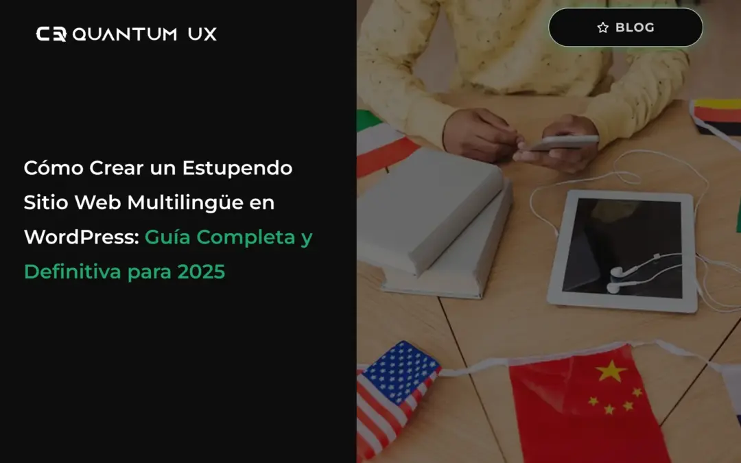Cómo Crear un Estupendo Sitio Web Multilingüe en WordPress: Guía Completa y Definitiva para 2025